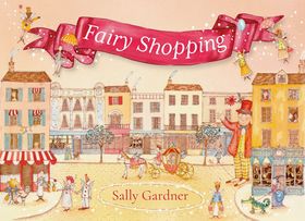 Fairy Shopping: A beautiful gift book from the award-winning author of I, Coriander