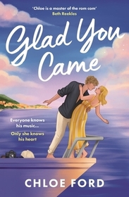 Glad You Came: The hottest new boyband romance, perfect for fans of forced proximity and second chances