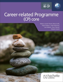 The IB Career-related Programme (CP) core The IB Career-related Programme (CP) core
