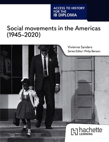 Access to History for the IB Diploma: Social movements in the Americas (1945-2020)