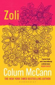 Zoli: From the New York Times-bestselling, National Book Award-winning, Booker Prize-longlisted author of Apeirogon and Let the Great World Spin