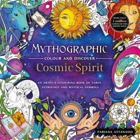 Mythographic Colour and Discover: Cosmic Spirit: An Artist's Colouring Book of Tarot, Astrology, and Mystical Symbols