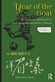 Year of the Goat: An AI-Savvy Approach to Learning Intermediate Chinese: Volume 2