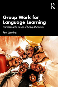 Group Work for Language Learning: Harnessing the Power of Group Dynamics