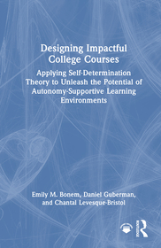 Designing Impactful College Courses: Applying Self-Determination Theory to Unleash the Potential of Autonomy-Supportive Learning Environments