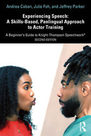 Experiencing Speech: A Skills-Based, Panlingual Approach to Actor Training: A Beginner's Guide to Knight-Thompson Speechwork®