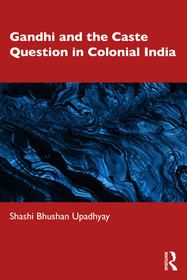 Gandhi and the Caste Question in Colonial India