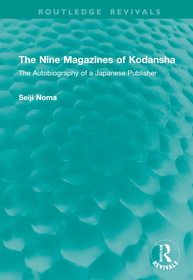 The Nine Magazines of Kodansha: The Autobiography of a Japanese Publisher The Nine Magazines of Kodansha: The Autobiography of a Japanese Publisher
