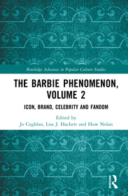 The Barbie Phenomenon, Volume 2: Icon, Brand, Celebrity and Fandom