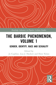 The Barbie Phenomenon, Volume 1: Gender, Identity, Race and Sexuality
