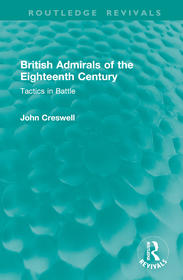 British Admirals of the Eighteenth Century: Tactics in Battle British Admirals of the Eighteenth Century: Tactics in Battle