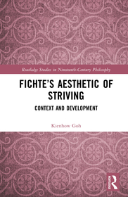 Fichte?s Aesthetic of Striving: Context and Development Fichte?s Aesthetic of Striving: Context and Development