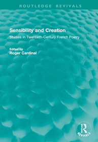 Sensibility and Creation: Studies in Twentieth-Century French Poetry Sensibility and Creation: Studies in Twentieth-Century French Poetry