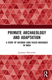 Primate Archaeology and Adaptation: A Study of Nicobar Long-Tailed Macaques in India