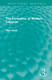 The Formation of Modern Lebanon The Formation of Modern Lebanon