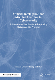 Artificial Intelligence and Machine Learning in Cybersecurity: A Comprehensive Guide to Improving Cybersecurity Protocol