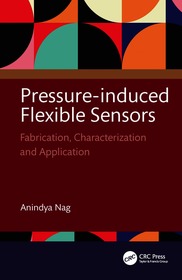 Pressure-Induced Flexible Sensors: Fabrication, Characterization and Application