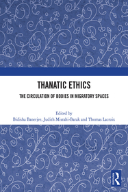 Thanatic Ethics: The Circulation of Bodies in Migratory Spaces