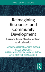 Reimagining Resources and Community Development: Lessons from Newfoundland and Labrador Reimagining Resources and Community Development: Lessons from Newfoundland and Labrador