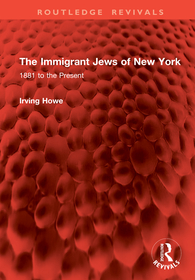The Immigrant Jews of New York: 1881 to the Present The Immigrant Jews of New York: 1881 to the Present