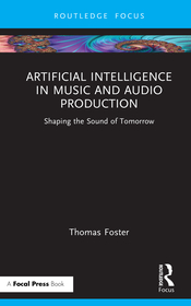 Artificial Intelligence in Music and Audio Production: Shaping the Sound of Tomorrow Artificial Intelligence in Music and Audio Production: Shaping the Sound of Tomorrow