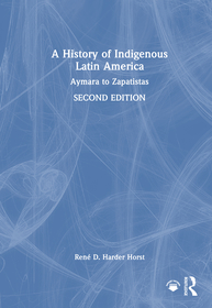 A History of Indigenous Latin America: Aymara to Zapatistas