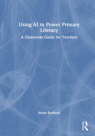 Using AI to Power Primary Literacy: A Classroom Guide for Teachers