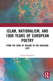 Islam, Nationalism, and 1000 Years of European Poetry: From The Song of Roland to The Highland Lute