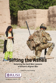 Sifting the Ashes: Retaining the Hard-Won Lessons of Britain’s Afghan War