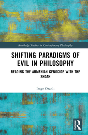 Shifting Paradigms of Evil in Philosophy: Reading the Armenian Genocide with the Shoah