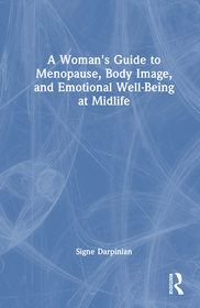 A Woman's Guide to Menopause, Body Image, and Emotional Well-being at Midlife