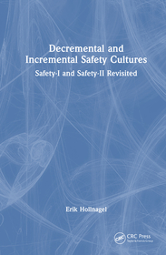 Decremental and Incremental Safety Cultures: Safety-I and Safety-II Revisited