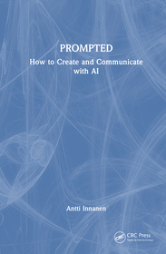 PROMPTED: How to Create and Communicate with AI