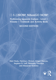 日本語NOW! NihonGO NOW!: Performing Japanese Culture - Level 1 Volume 1 Textbook and Activity Book
