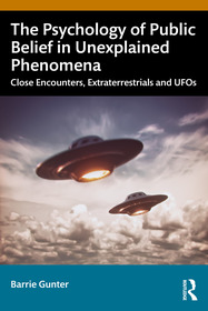 The Psychology of Public Belief in Unexplained Phenomena: Close Encounters, Extraterrestrials and UFOs