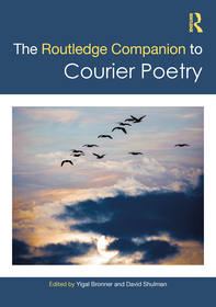 The Routledge Companion to Courier Poetry: From South Asia and Beyond The Routledge Companion to Courier Poetry: From South Asia and Beyond