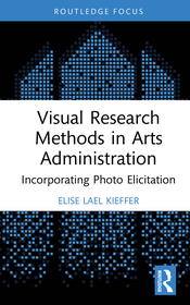 Visual Research Methods in Arts Administration: Incorporating Photo Elicitation