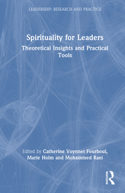 Spirituality for Leaders: Theoretical Insights and Practical Tools Spirituality for Leaders: Theoretical Insights and Practical Tools