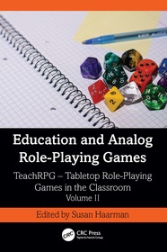 Education and Analog Role-Playing Games: TeachRPG – Tabletop Role-Playing Games in the Classroom, Volume II