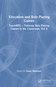 Education and Role-Playing Games: TeachRPG ? Tabletop Role-Playing Games in the Classroom, Vol II