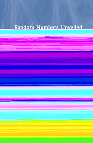 The Random Number Code: Unlocking the Secrets of Numbers That You Can't Predict but Can Rely On
