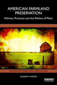 American Farmland Preservation: Policies, Practices and the Politics of Place