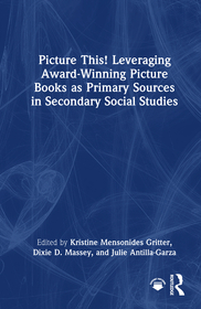 Picture This! Leveraging Award-Winning Picture Books as Primary Sources in Secondary Social Studies
