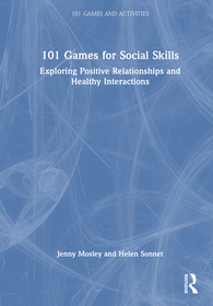 101 Games for Social Skills: Exploring Positive Relationships and Healthy Interactions