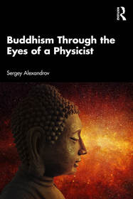 Buddhism Through the Eyes of a Physicist Buddhism Through the Eyes of a Physicist
