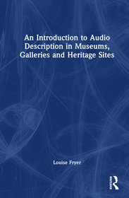 An Introduction to Audio Description in Museums, Galleries and Heritage Sites