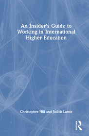 An Insider's Guide to Working in International Higher Education An Insider's Guide to Working in International Higher Education