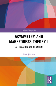 Asymmetry and Markedness Theory I: Affirmation and Negation