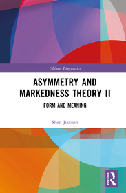 Asymmetry and Markedness Theory II: Form and Meaning Asymmetry and Markedness Theory II: Form and Meaning