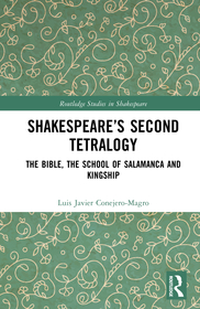 Shakespeare’s Second Tetralogy: The Bible, the School of Salamanca and Kingship